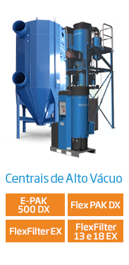 Centrais de Alto Vácuo E-PAK 500 DX Flex PAK DS e FlexFilter EX