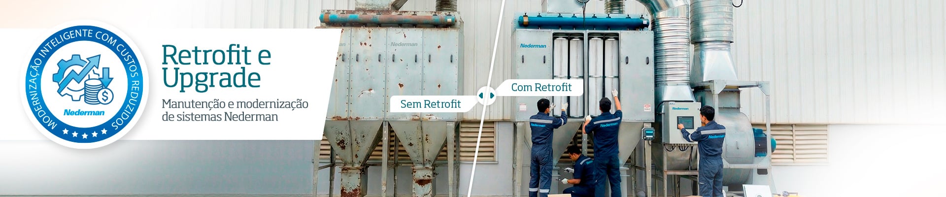 Retrofit e Upgrade Manutenção e modernização de sistemas Nederman