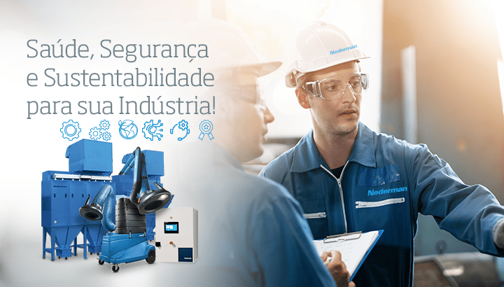 Benefícios das Soluções Nederman: Saúde, Segurança e Sustentabilidade