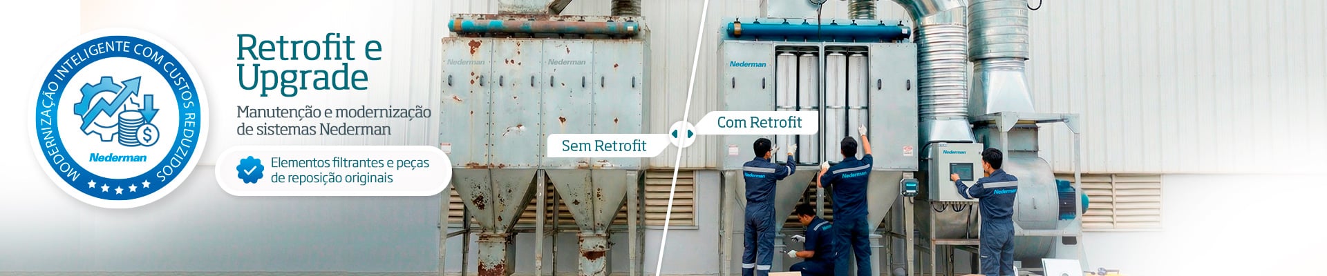 Retrofit e Upgrade | Manutenção e modernização de sistemas Nederman | Elementos filtrantes e peças de reposição originais