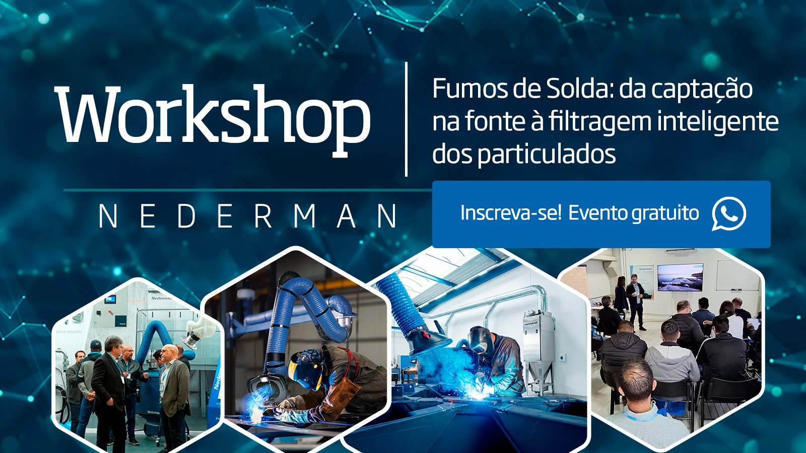 Workshop | Fumos de solda: da captação na fonte à filtragem inteligente dos particulados | Nederman | Participe | 21 de outubro 2026 Das 8h30 às 12:30 | local: Nederman, Jundiaí SP 