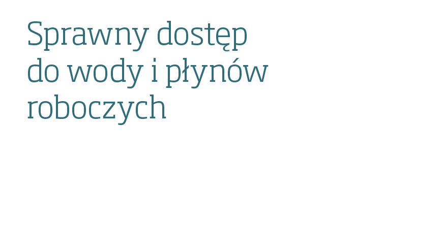 Sprawny dostęp do wody i płynów roboczych