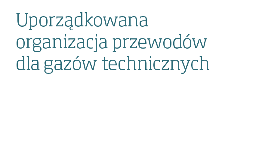 Uporządkowana organizacja przewodów dla gazów technicznych