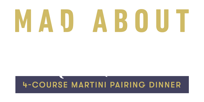 Mad About Martinis! 4-Course Martini Pairing Dinner