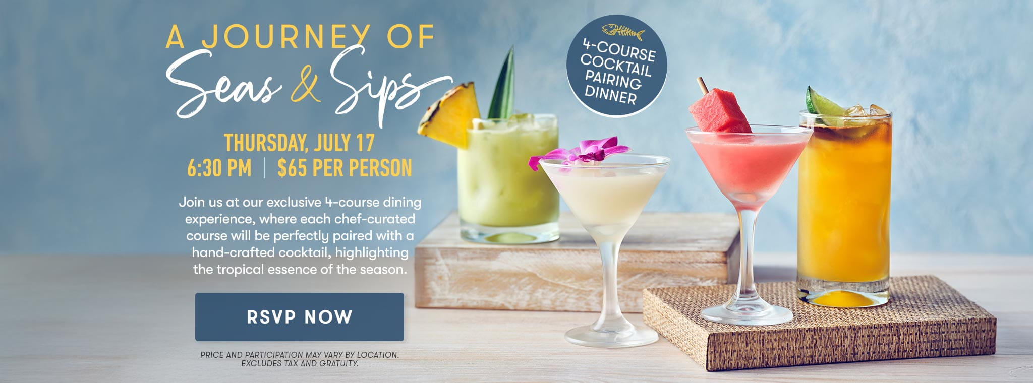 A Journey Of Seas & Sips Thursday, July 176:30 PM  |  $65 Per Person