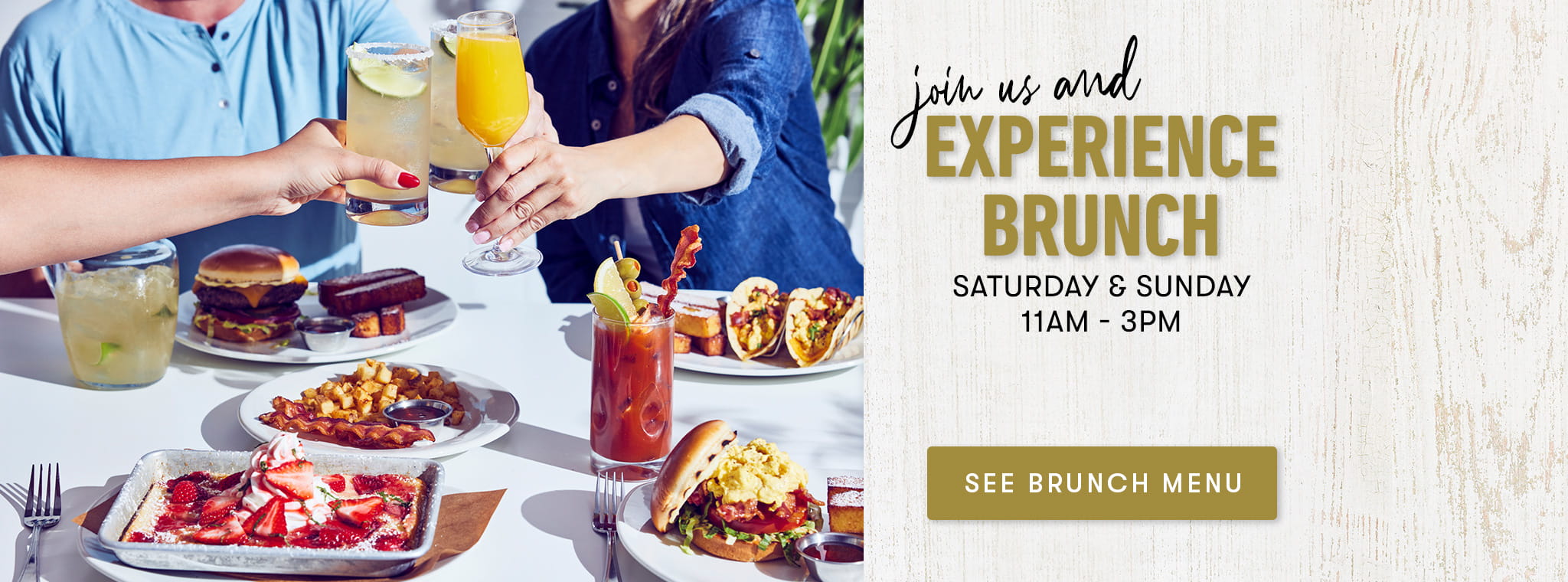 Join us and experience brunch Saturday & Sunday 11AM-3PM