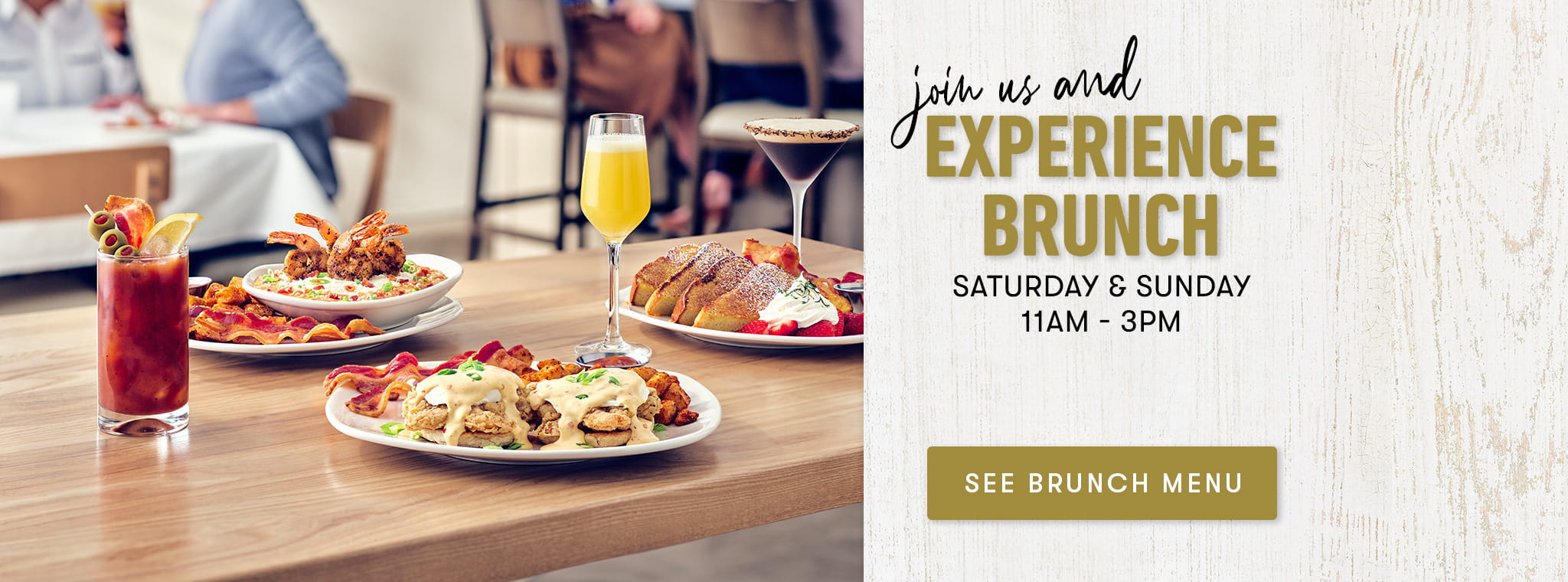 Join us and experience BRUNCH Saturday and Sunday 11am-3pm