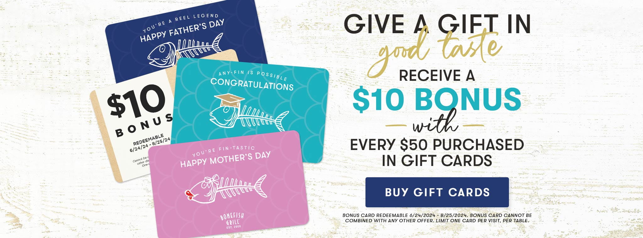 Give a Gift in Good Taste - Receive a $10 bonus with every $50 purchased in gift cards
