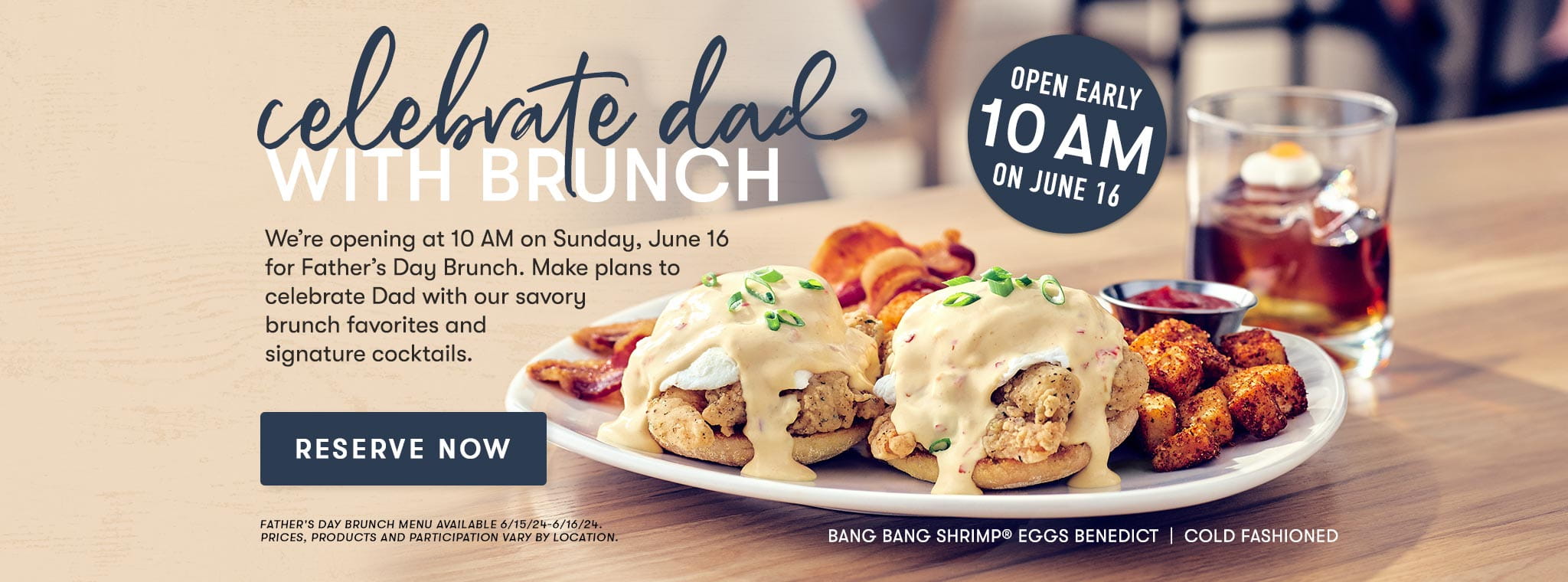 Celebrate dad with brunch - open early 10am on June 16