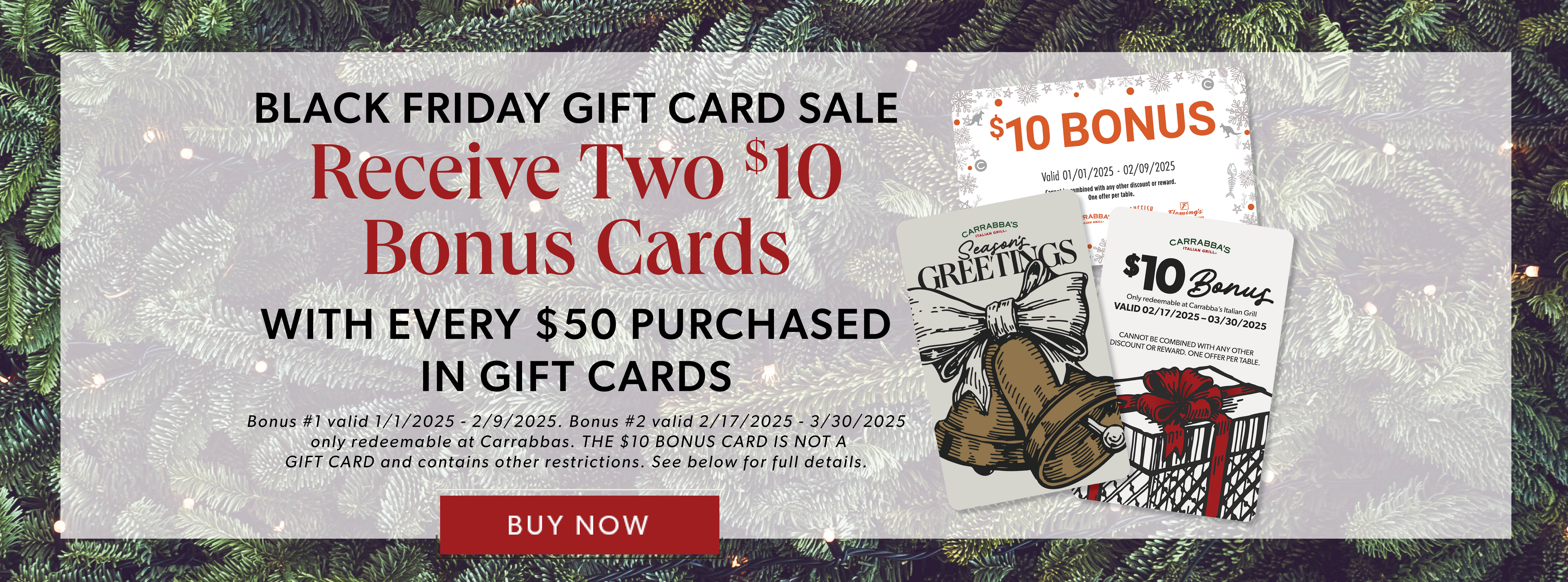 Black Friday Gift Card Sale. Receive Two $10 Bonus Cards With Every $50 Purchased In Gift Cards. BUY NOW.