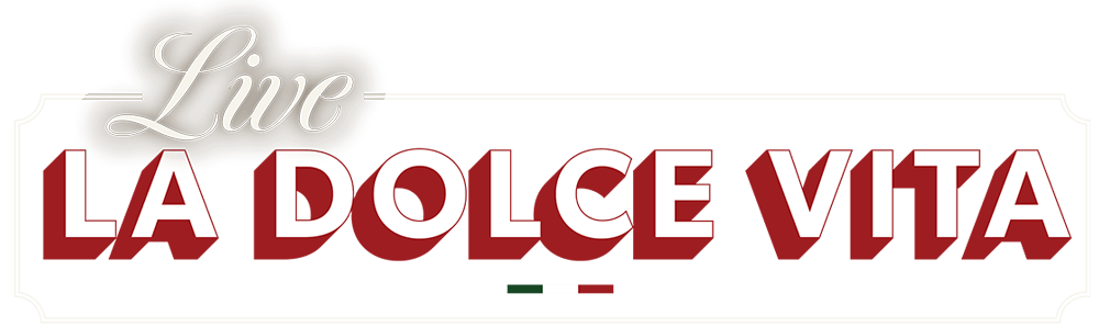 LIVE LA DOLCE VITA