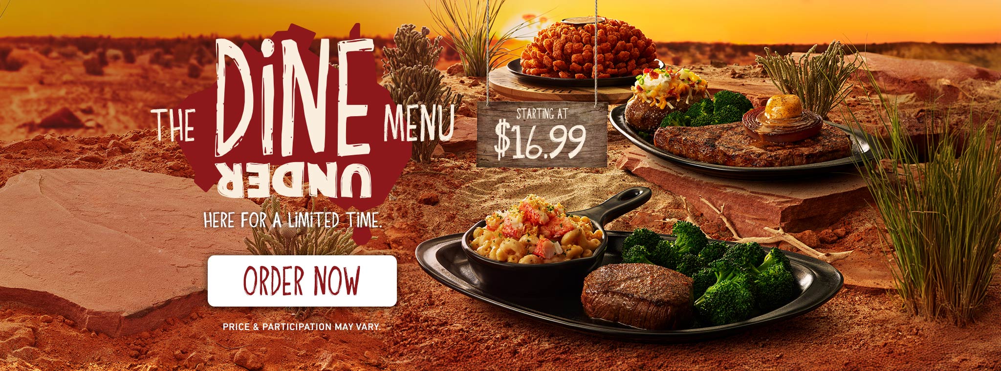 The Dine Under Menu Starting At $16.99. Here For A Limited Time. ORDER NOW. Price & participation may vary.