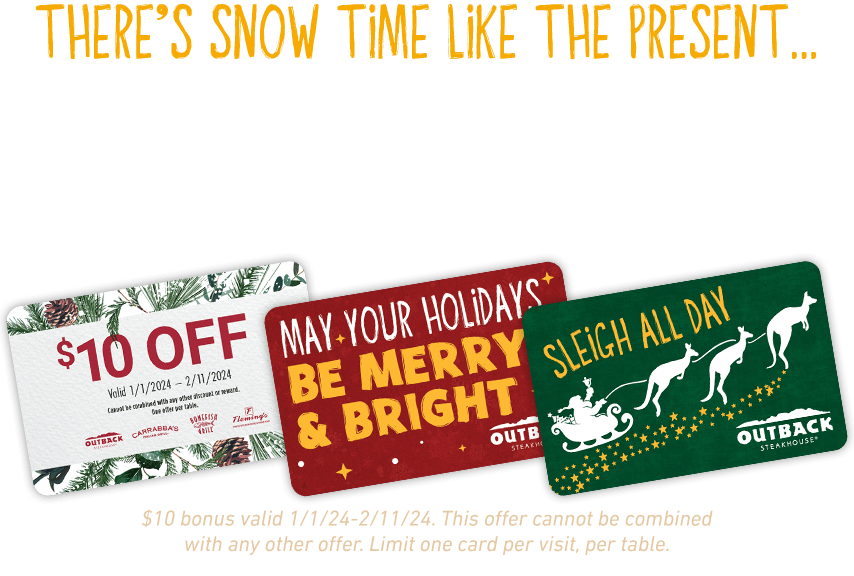 There's Snow Time Like The Present. Buy $50 For Them, Get $10 For You!