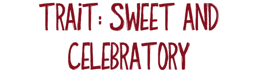 Trait : Sweet And Celebratory