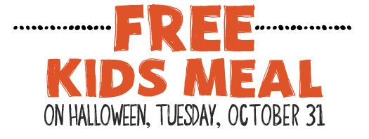 Free Kids Meal On Halloween, Tuesday, October 31