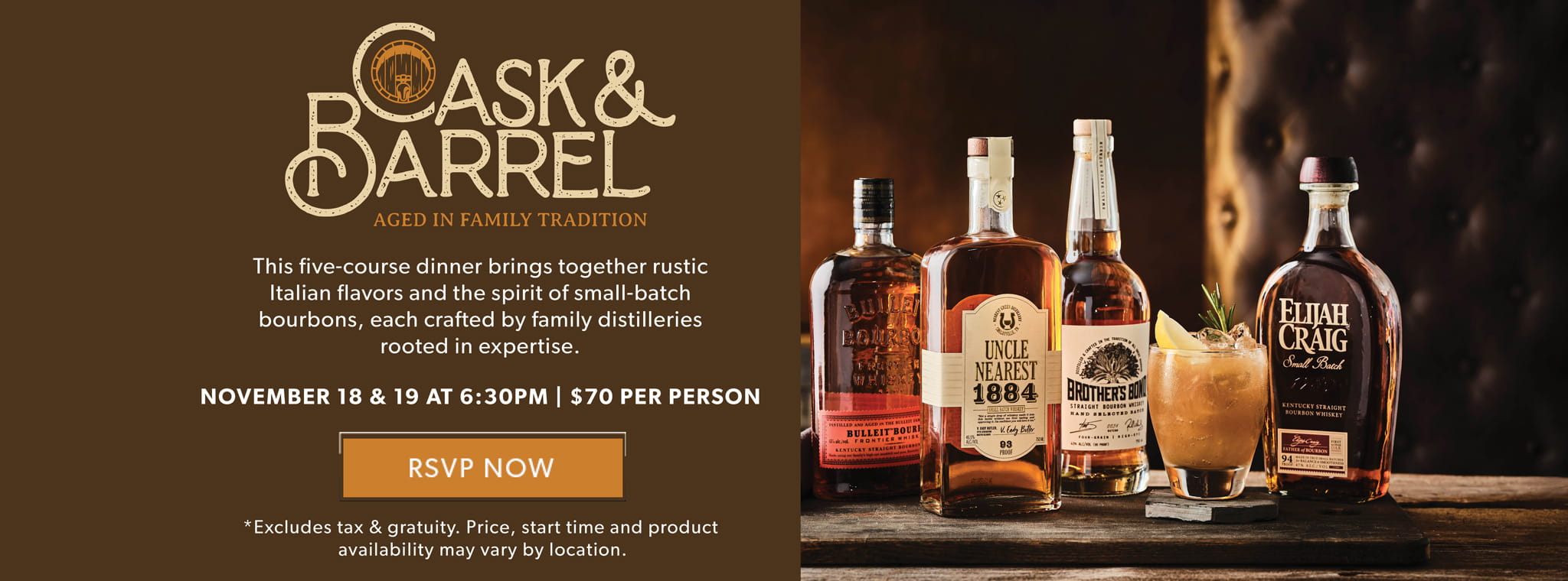 Cask & Barrel Aged In Family Tradition. November 18 & 19 at 6:30pm.