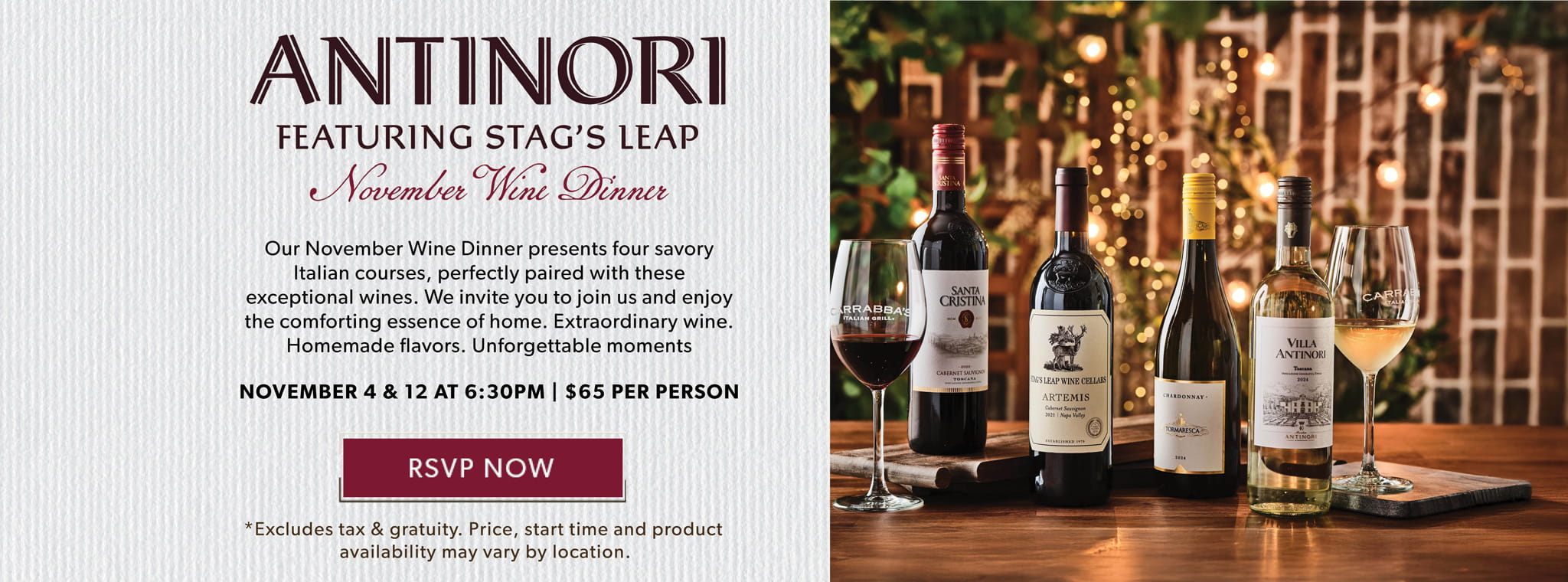 Antinori Featuring Stag's Leap November Wine Dinner. November 4 & 12 at 6:30pm. 