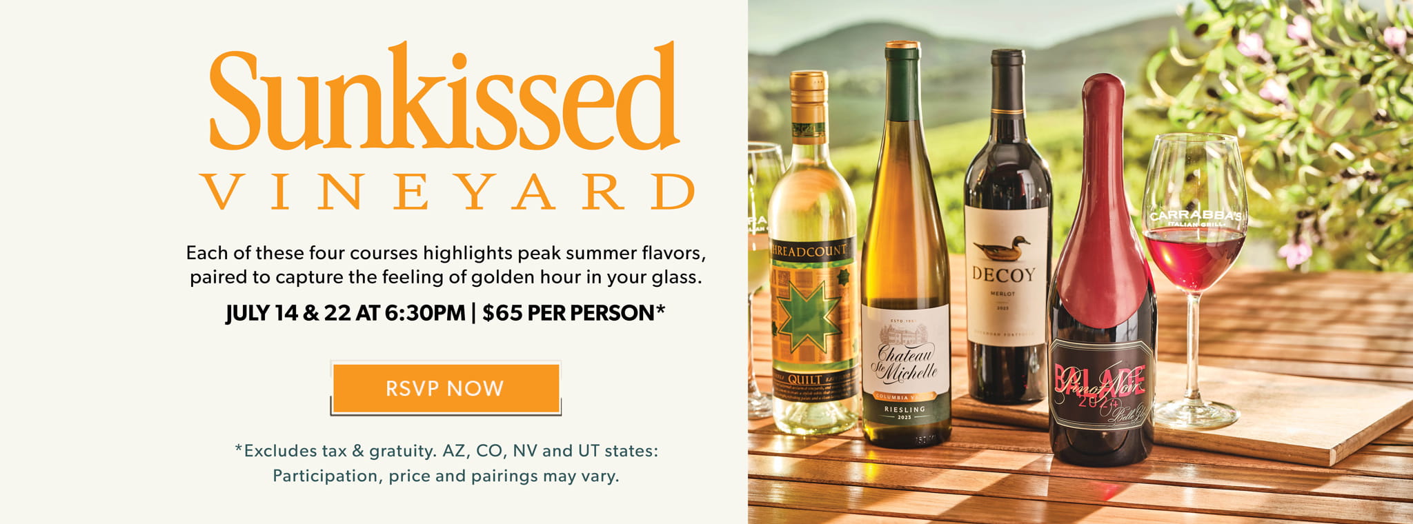 Sunkissed Vineyard July Wine Dinner. July 14 & 22 at 6:30PM. RSVP NOW. Participation, price and pairings may vary.