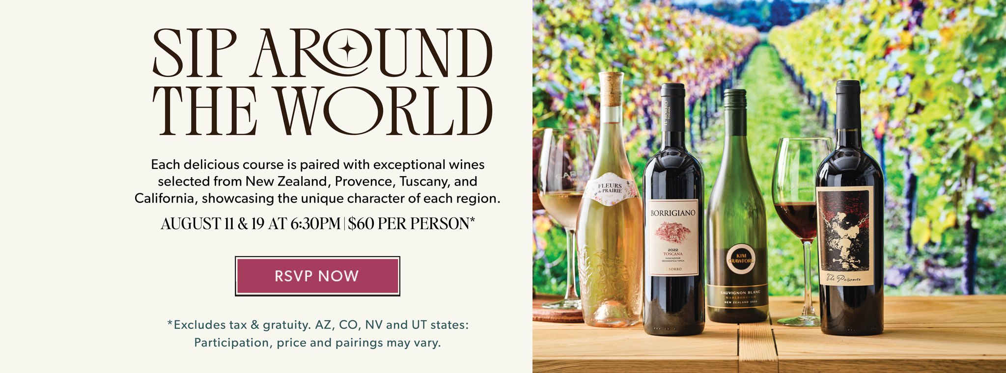 Sip Around The World August Wine Dinner. August 11 & 19. RSVP NOW. 