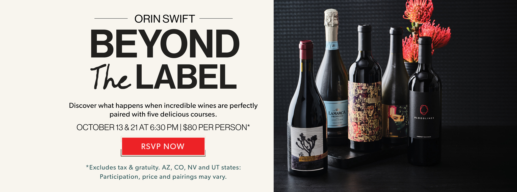 Orin Swift Beyond The Label October Wine Dinner. October 13 & 21 at 6:30PM