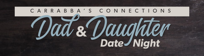 Carrabba's Connections. Dad & Daughter Date Night