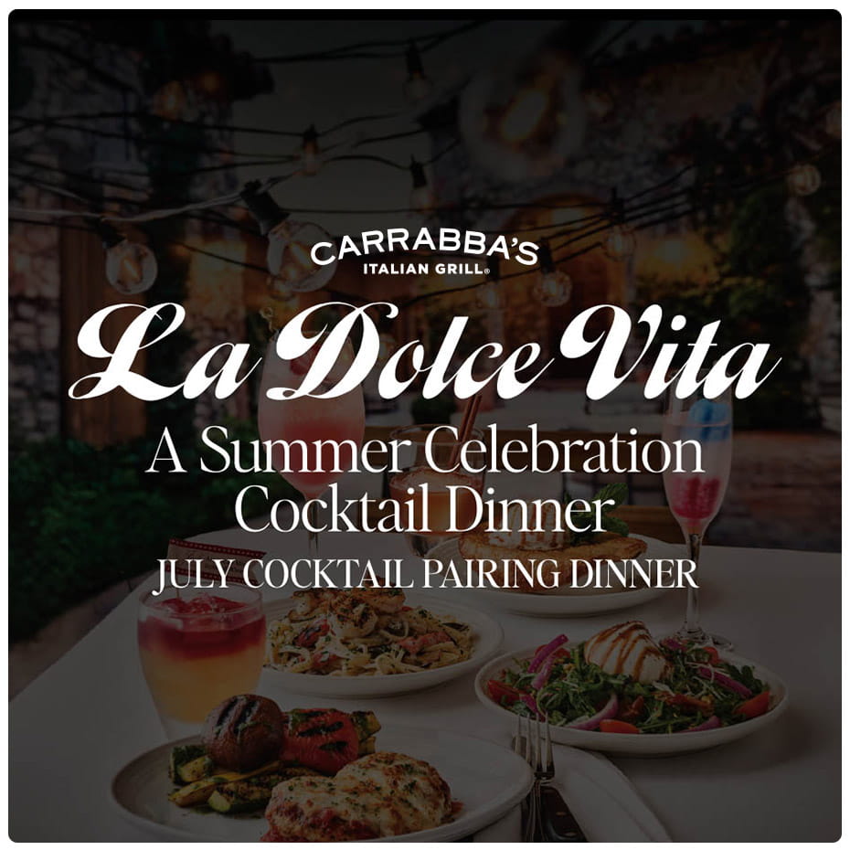 Carrabba's Italian Grill La Dolce Vita. A Summer Celebration Cocktail Dinner. July Cocktail Pairing Dinner