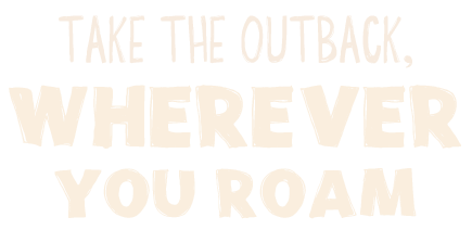 Take The Outback, Wherever You Roam