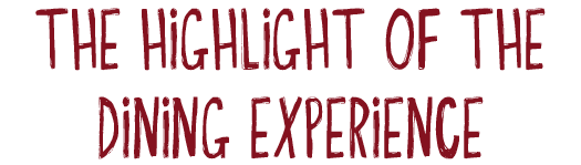 The Highlight Of The Dining Experience