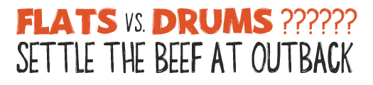 Flats vs Drums?????? Settle The Beef At Outback