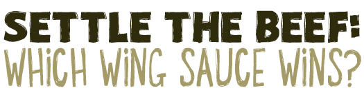 Settle The Beef: Which Wing Sauce Wins?
