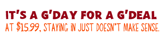 Oi! Oi! Oi It's A G'Day For A G'Deal At $15.99, Staying In Just Doesn't Make Sense.!