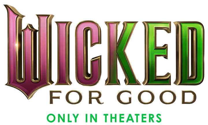 WICKED For Good Only in Theaters