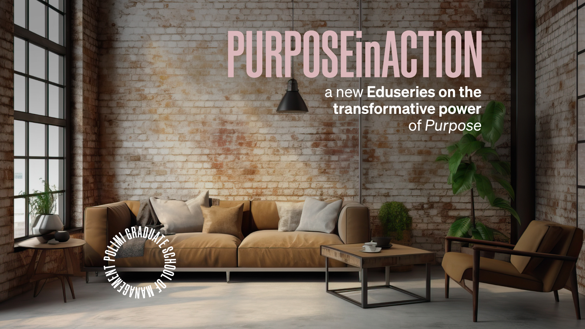 Purpose in Action: a new Eduseries on the transformative power of Purpose - POLIMI GSoM