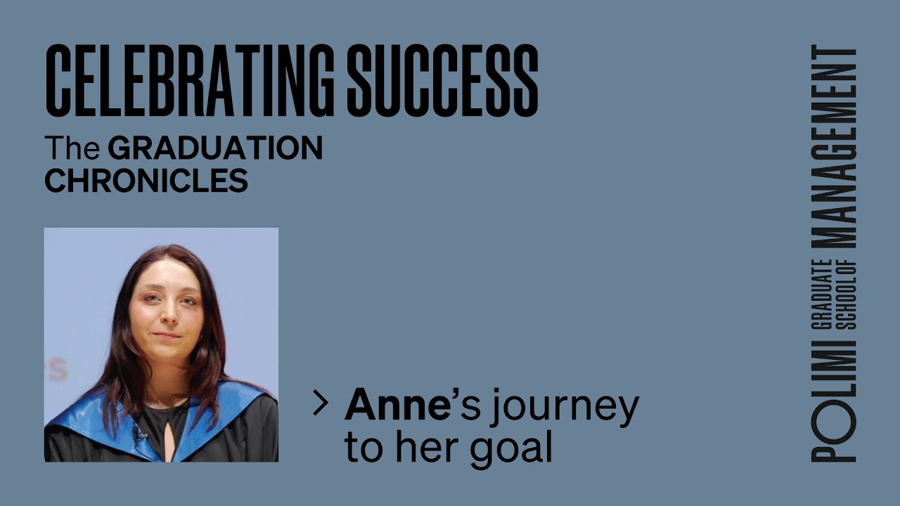 Celebrating Success - the Graduation chronicles: Anne’s journey to her goal - POLIMI GSoM