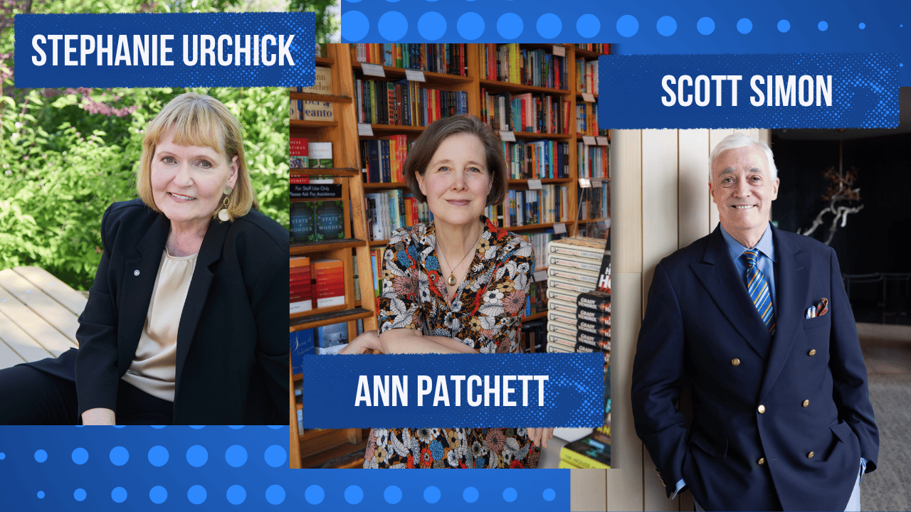 Collage of portraits of Stephanie Urchick, Ann Patchett, and Scott Simon.