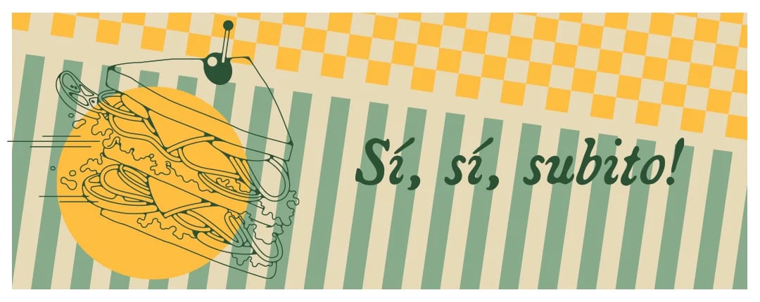 Illustration of a sandwich with “Sí, sí, subito!” on a green and yellow striped background.