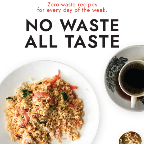 A cook book cover. The text zero-waste recipes fir every day of the week No Waste, All Taste appears. There's a cup of kopi and a plate of prawn fried rice.