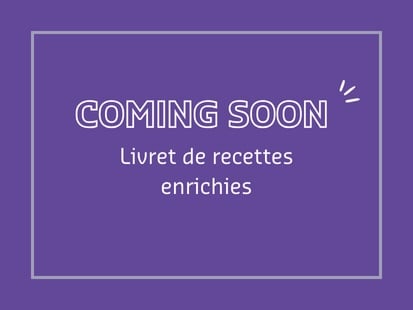 Coming soon - Livret de recettes enrichies