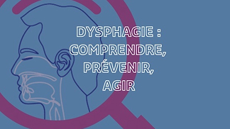 Dysphagie : comprendre, prévenir, agir
