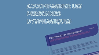 Accompagner les personnes dysphagiques