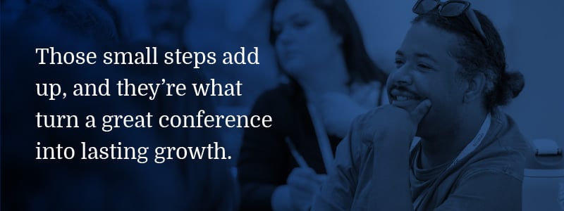 An image of a person smiling off camera under a dark blue overlay. White text on the lefthand side reads "Those small steps add up, and they're what turn a great conference experience into lasting growth."