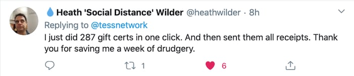 Screenshot of a tweet from @heathwilder reply to @tessnetwork, reading: 'I just did 287 gift certs in one click. And then sent them all receipts. Thank you for saving me a week of drudgery.