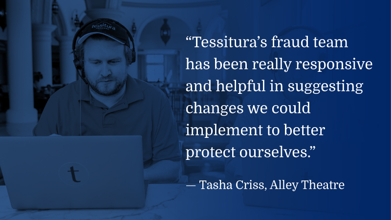 A photo of a person working on a laptop underneath a dark blue overlay. A quote on the righthand side reads, "Tessitura's fraud team has been really responsive and helpful in suggesting changes we could implement to better protect ourselves," attributed to Tasha Criss from Alley Theatre.