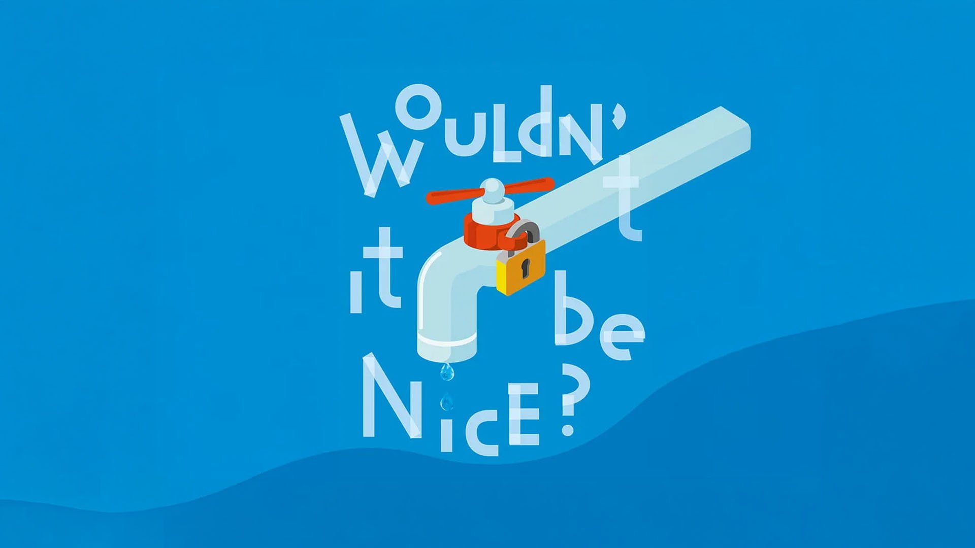 Wouldn't It Be Nice?