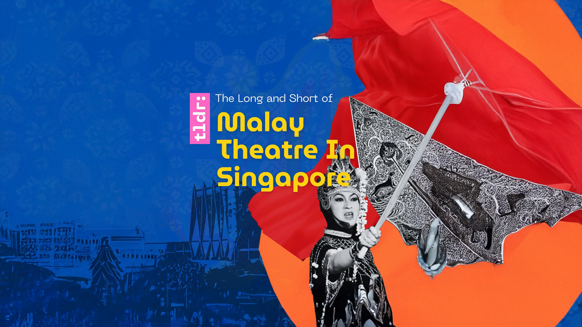 The Long & Short of Malay Theatre in Singapore