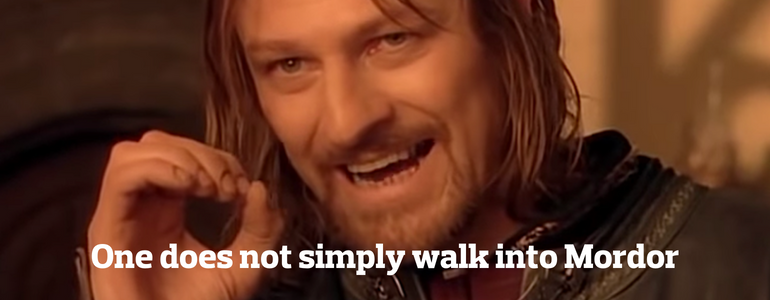 One does note simply walk into mordor One does note simply walk into mordor