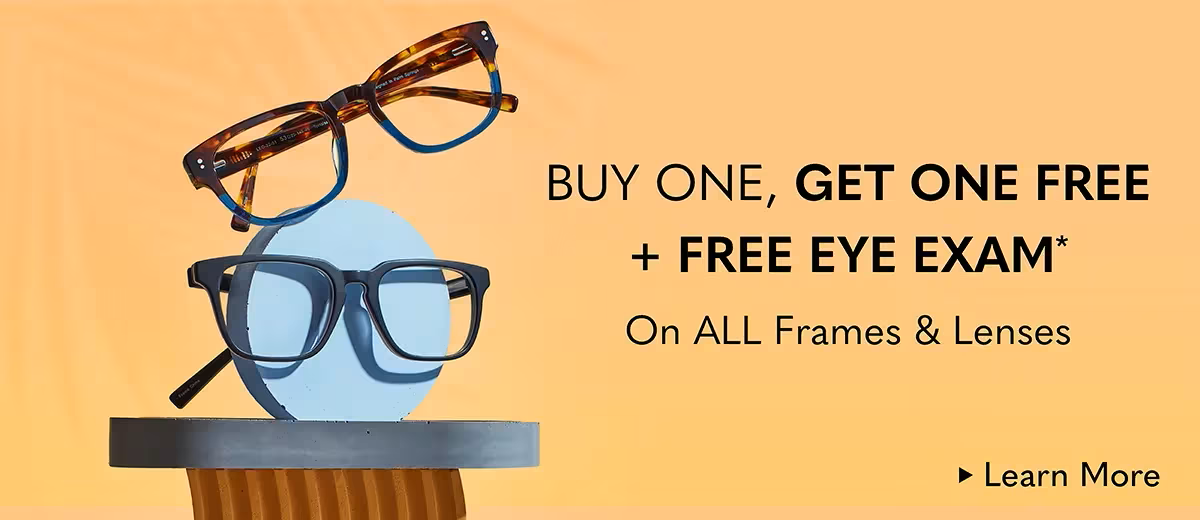 Buy 1 get one free + free eye exam all frames & lenses