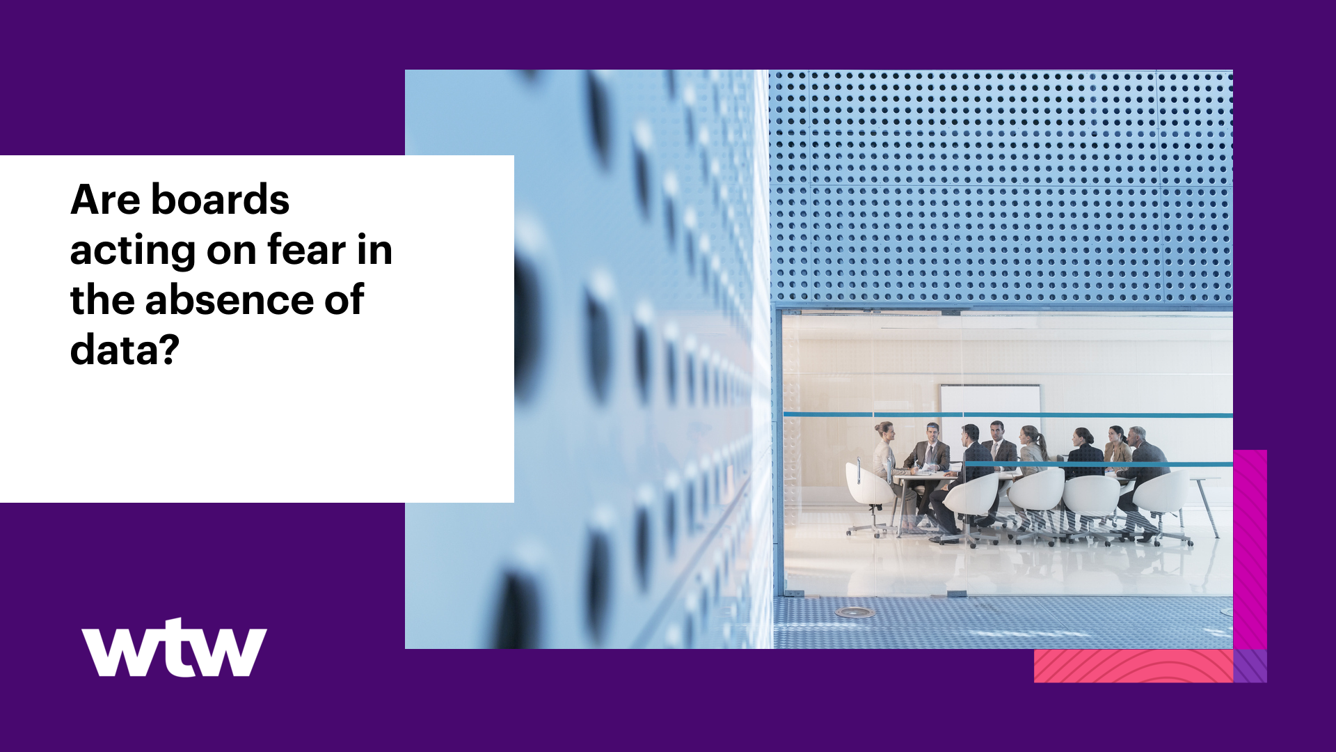 Are boards acting on fear in the absence of data? - WTW