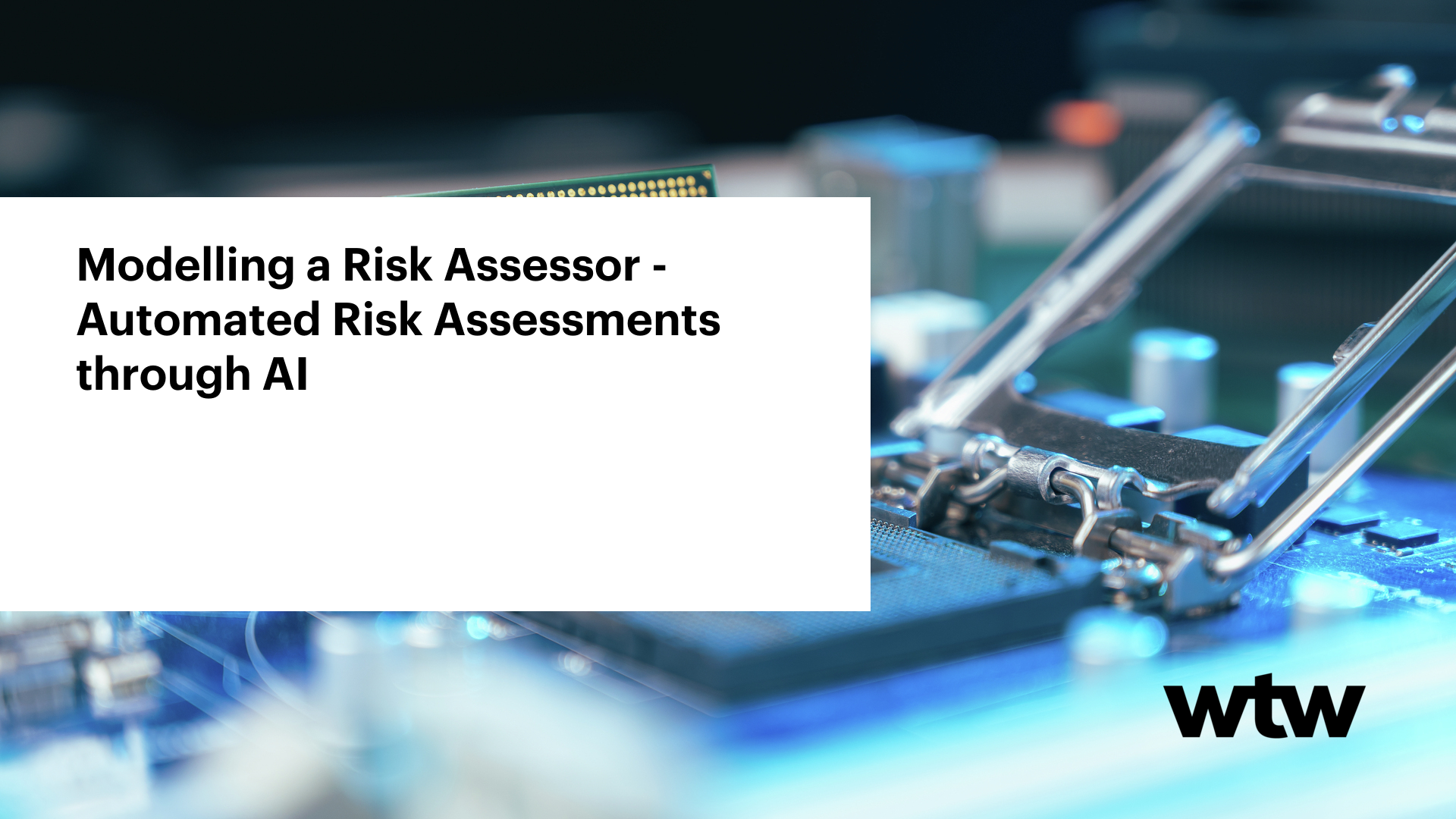 Modelling a Risk Assessor - Automated Risk Assessments through AI - WTW UK